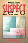 Suspect Zero By Michael D. Kelleher Cover Image