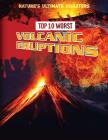 Top 10 Worst Volcanic Eruptions (Nature's Ultimate Disasters) By Louise A. Spilsbury, Richard Spilsbury Cover Image