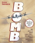 Bomb: The Race to Build--and Steal--the World's Most Dangerous Weapon (Newbery Honor Book & National Book Award Finalist) By Steve Sheinkin Cover Image