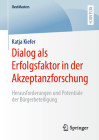 Dialog ALS Erfolgsfaktor in Der Akzeptanzforschung: Herausforderungen Und Potentiale Der Bürgerbeteiligung (Bestmasters) Cover Image