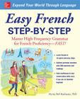 Easy French Step-By-Step: Master High-Frequency Grammar for French Proficiency--Fast! By Myrna Bell Rochester Cover Image