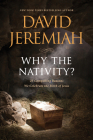 Why the Nativity?: 25 Compelling Reasons We Celebrate the Birth of Jesus By David Jeremiah Cover Image