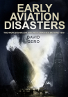 Early Aviation Disasters: The World's Major Airliner Crashes before 1950 Cover Image