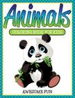 Animals: Coloring Book For Kids- Awesome Fun Cover Image