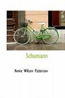 Schumann By Annie Wilson Patterson Cover Image