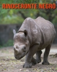 Rinoceronte negro: Libro para niños con imágenes asombrosas y datos curiosos sobre los Rinoceronte negro By Kelly Craig Cover Image