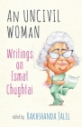 An Uncivil Woman: Writings on Ismat Chughtai By Rakhshanda Jalil (Editor) Cover Image
