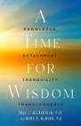 A Time for Wisdom: Knowledge, Detachment, Tranquility, Transcendence By Paul T. McLaughlin, Mark R. McMinn Cover Image