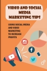 Video And Social Media Marketing Tips: Using Social Media And Video Marketing To Increase Profits: Frequently Asked Questions About Video And Social M By Genaro Hofius Cover Image