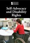 Self-Advocacy and Disability Rights (Introducing Issues with Opposing Viewpoints) By M. M. Eboch (Editor) Cover Image