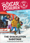 The Shackleton Sabotage (The Boxcar Children Great Adventure #4) Cover Image