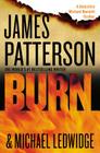 Burn (A Michael Bennett Thriller #7) By James Patterson, Michael Ledwidge Cover Image