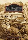 San Francisco: A Natural History (Images of America) By Greg Gaar, Ryder W. Miller Cover Image
