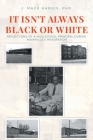 It Isn't Always Black or White: Reflections of a High School Principal During Nashville's Integration By J. Mack Hargis Cover Image