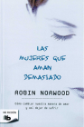 Las mujeres que aman demasiado / Women Who Love Too Much By Robin Norwood, Nora Escoms (Translated by) Cover Image