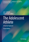 The Adolescent Athlete: A Practical Approach (Contemporary Pediatric and Adolescent Sports Medicine) By Lyle J. Micheli (Editor), Laura Purcell (Editor) Cover Image