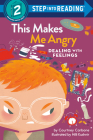 This Makes Me Angry: Dealing With Feelings (Step into Reading) Cover Image
