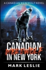A Canadian Werewolf in New York By Mark Leslie Cover Image