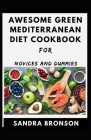 Awesome Green Mediterranean Diet Cookbook For Novice And Dummies By Sandra Bronson Cover Image