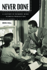 Never Done: A History of Women's Work in Media Production By Erin Hill Cover Image