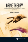 Game Theory: A Nontechnical Introduction to the Analysis of Strategy (3rd Edition) By Roger A. McCain Cover Image