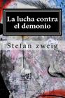 La lucha contra el demonio By Stefan Zweig Cover Image