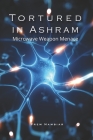 Tortured in Ashram: Microwave weapon menace By Prem Nambiar Cover Image