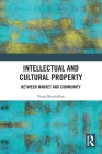 Intellectual and Cultural Property: Between Market and Community By Fiona MacMillan Cover Image