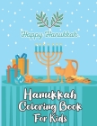 Hanukkah Coloring Book For Kids: Perfect for Toddlers, Preschool Children and Adults. Makes a great holiday gift! Big and Easy Pages to Color By Christopher K. Jackson Publications Cover Image