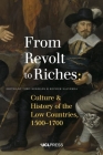 From Revolt to Riches: Culture and History of the Low Countries, 1500–1700 Cover Image