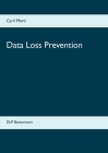 Data Loss Prevention: DLP Basiswissen By Cyril Marti Cover Image