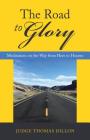 The Road to Glory: Meditations on the Way from Here to Heaven Cover Image