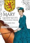 The Mary, Queen of Scots Colouring Book By Roland Hui, Dmitry Yakhovsky (Illustrator) Cover Image