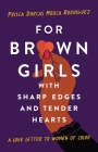 For Brown Girls with Sharp Edges and Tender Hearts: A Love Letter to Women of Color Cover Image