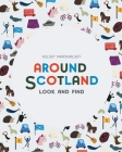 Around Scotland: Look and Find By Kelsey Marshalsey Cover Image