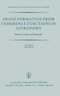 Image Formation from Coherence Functions in Astronomy: Proceedings of Iau Colloquium No. 49 on the Formation of Images from Spatial Coherence Function (Astrophysics and Space Science Library #76) Cover Image