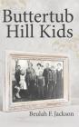 Buttertub Hill Kids By Beulah F. Jackson Cover Image