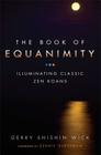 The Book of Equanimity: Illuminating Classic Zen Koans By Gerry Shishin Wick, Bernie Glassman (Foreword by) Cover Image