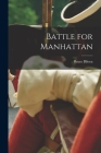 Battle for Manhattan By Bruce 1916- Bliven Cover Image