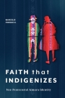 Faith That Indigenizes: Neo-Pentecostal Aimara Identity (Global Perspectives) By Marcelo Vargas a. Cover Image