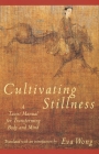 Cultivating Stillness: A Taoist Manual for Transforming Body and Mind By Eva Wong Cover Image