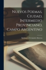 Nuevos poemas, ciudad, intermedio provinciano, campo argentino By Baldomero Fernández Moreno Cover Image