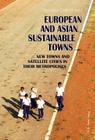 European and Asian Sustainable Towns: New Towns and Satellite Cities in Their Metropolises By Pascaline Gaborit (Editor) Cover Image