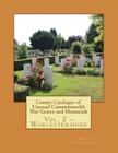 County Catalogue of Unusual Commonwealth War Graves and Memorials: Vol. 2 - Worcestershire By Martin P. Nicholson Cover Image