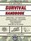 U.S. Air Force Survival Handbook: The Portable and Essential Guide to Staying Alive (US Army Survival) Cover Image