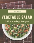 345 Amazing Vegetable Salad Recipes: Home Cooking Made Easy with Vegetable Salad Cookbook! By Lena Jones Cover Image