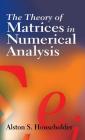 The Theory of Matrices in Numerical Analysis (Dover Books on Mathematics) By Alston S. Householder Cover Image