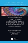 Computational Topology for Biomedical Image and Data Analysis: Theory and Applications Cover Image