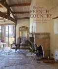 Perfect French Country: Inspirational interiors from rural France Cover Image