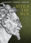 Attila the Hun (Command) By Nic Fields, Steve Noon (Illustrator) Cover Image